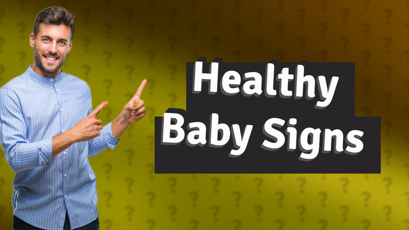 Healthy Baby Signs