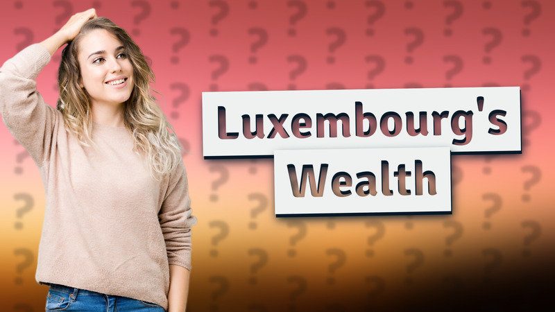 Luxembourg's Wealth