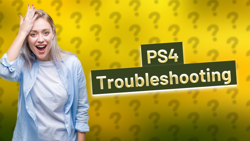 PS4 Troubleshooting