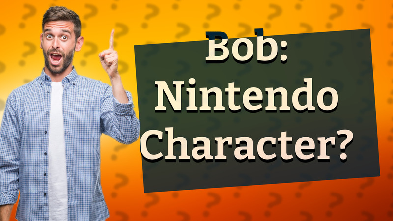 Bob: Nintendo Character?
