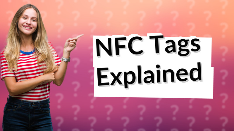 NFC Tags Explained