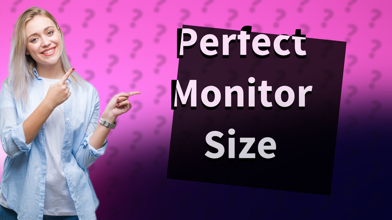 Perfect Monitor Size