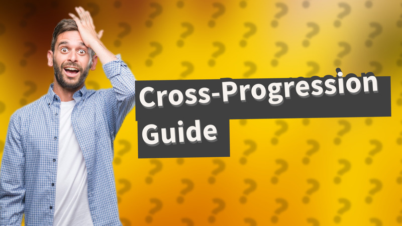 Cross-Progression Guide