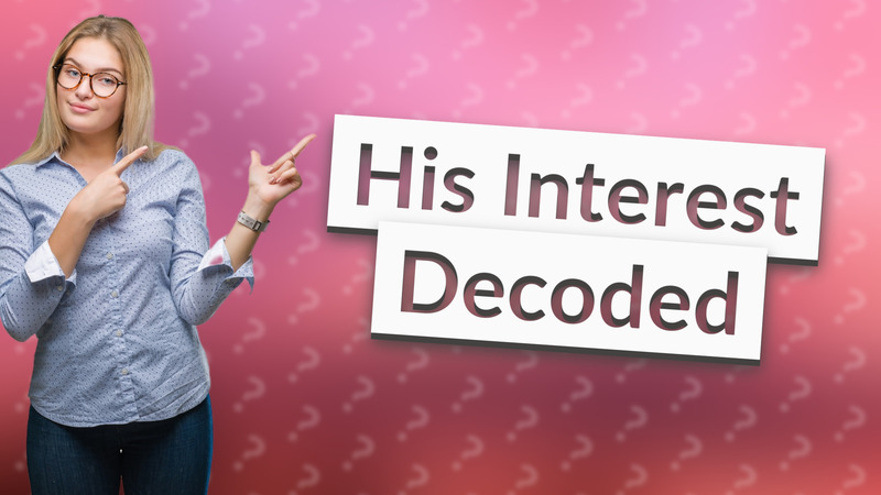 His Interest Decoded