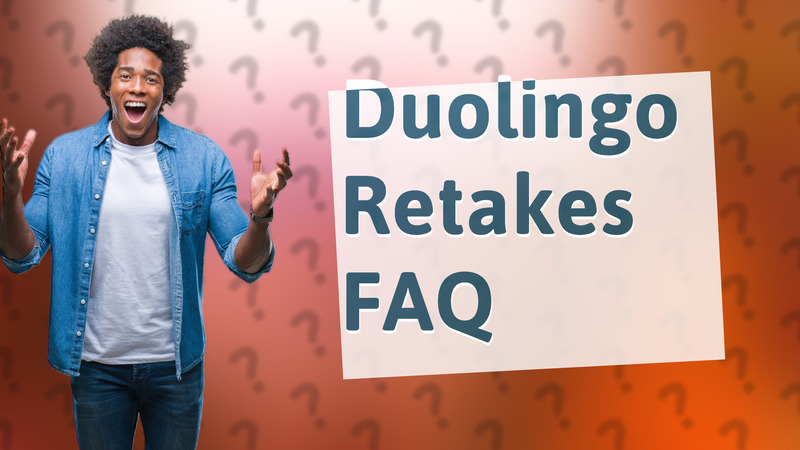 Duolingo Retakes FAQ