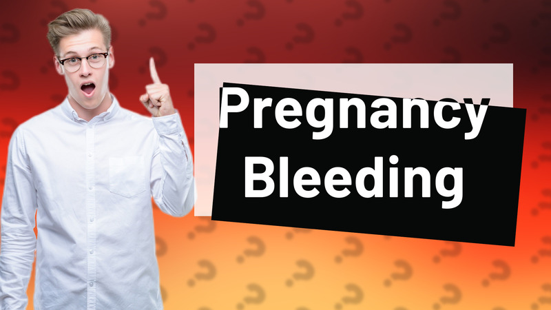 Pregnancy Bleeding