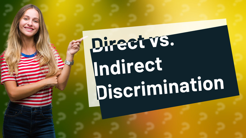 Direct vs. Indirect Discrimination