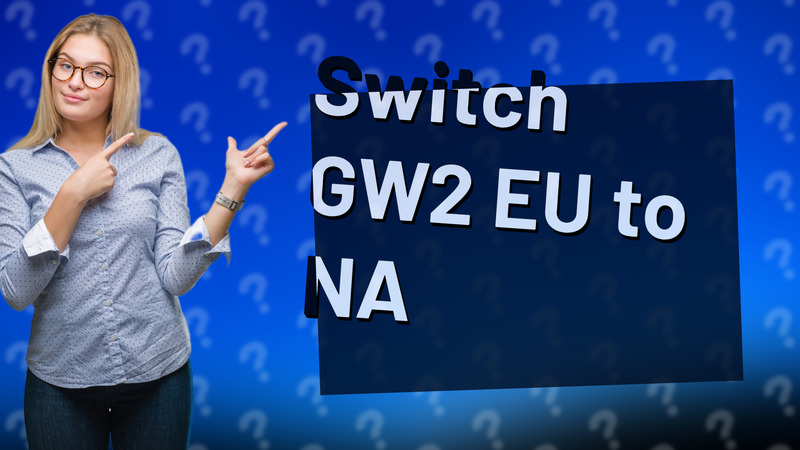 Switch GW2 EU to NA