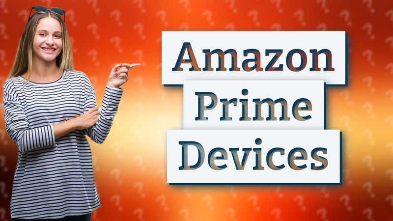 Amazon Prime Devices