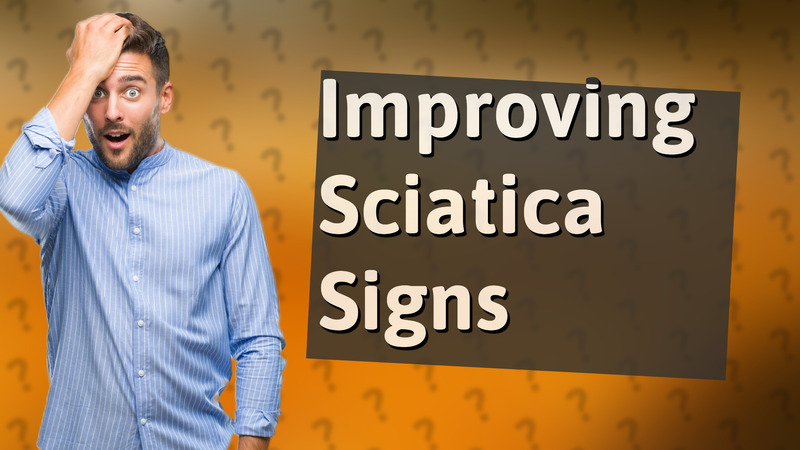 Improving Sciatica Signs