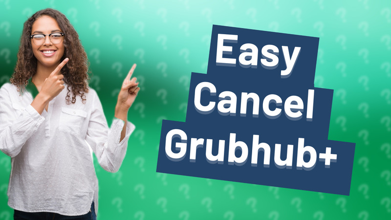 Easy Cancel Grubhub+
