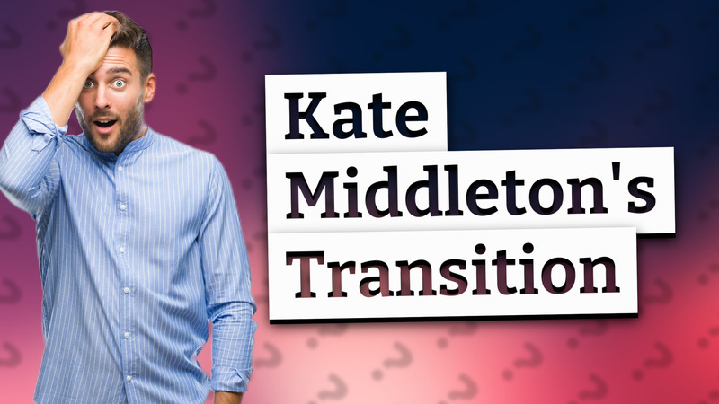 Kate Middleton's Transition
