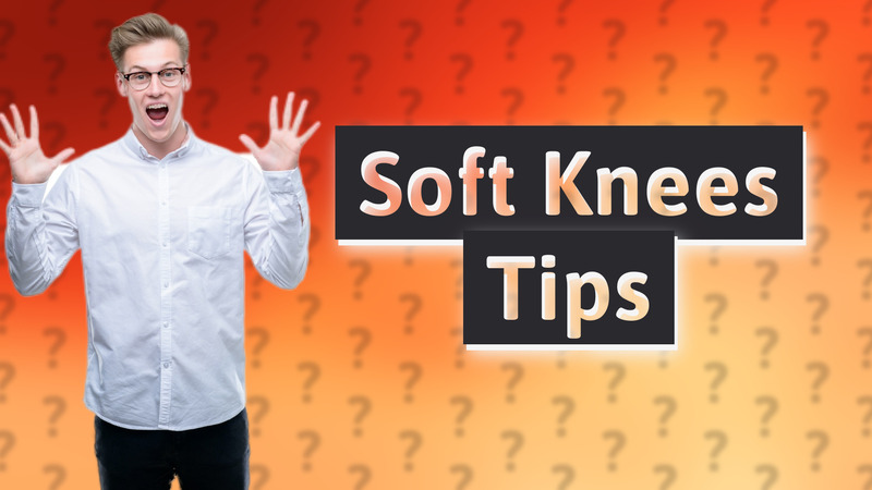 Soft Knees Tips