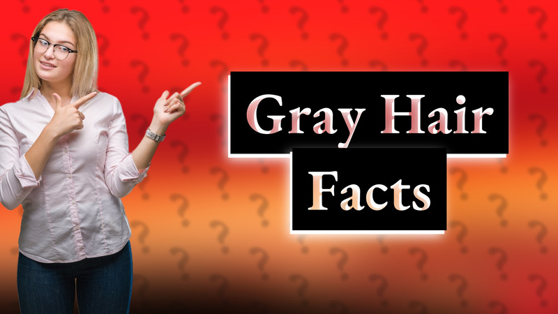 Gray Hair Facts