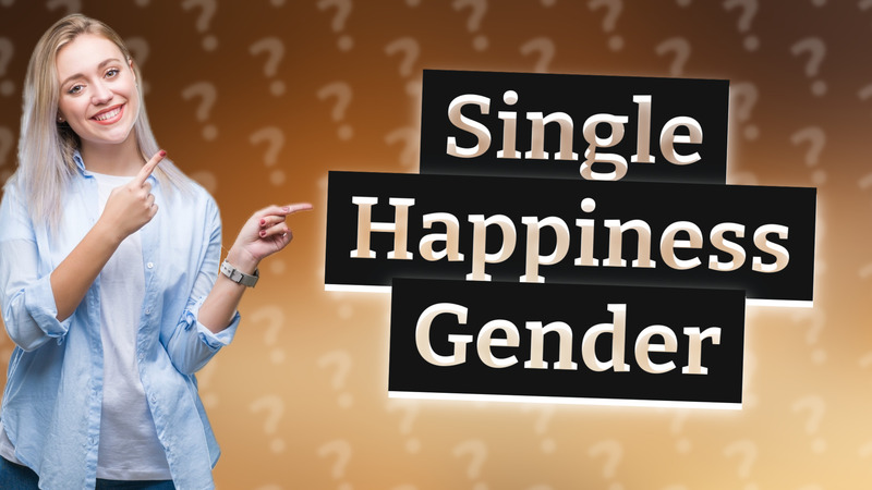 Single Happiness Gender
