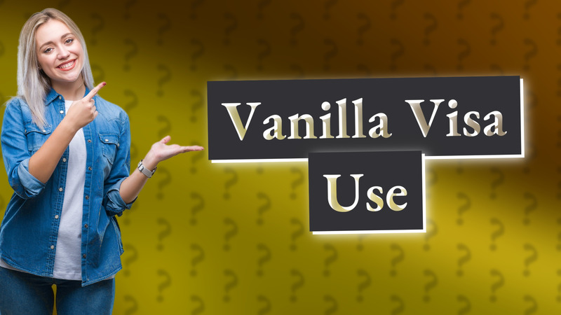 Vanilla Visa Use