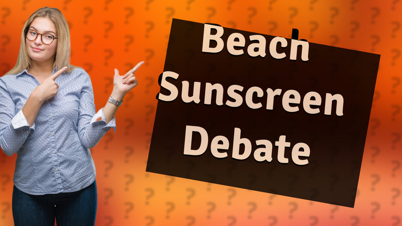 Beach Sunscreen Debate
