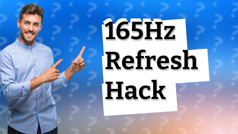 165Hz Refresh Hack