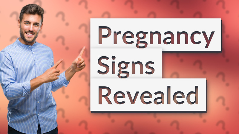 Pregnancy Signs Revealed
