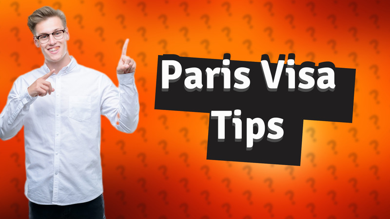 Paris Visa Tips
