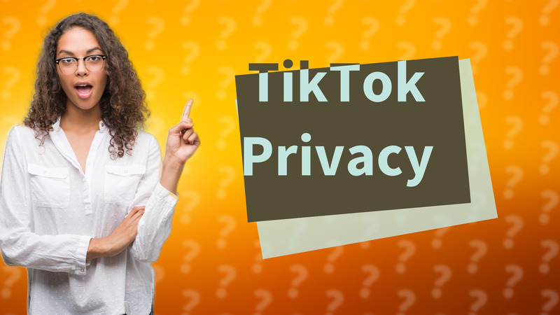TikTok Privacy
