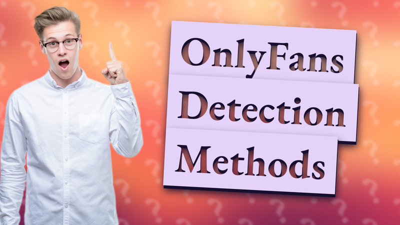 OnlyFans Detection Methods