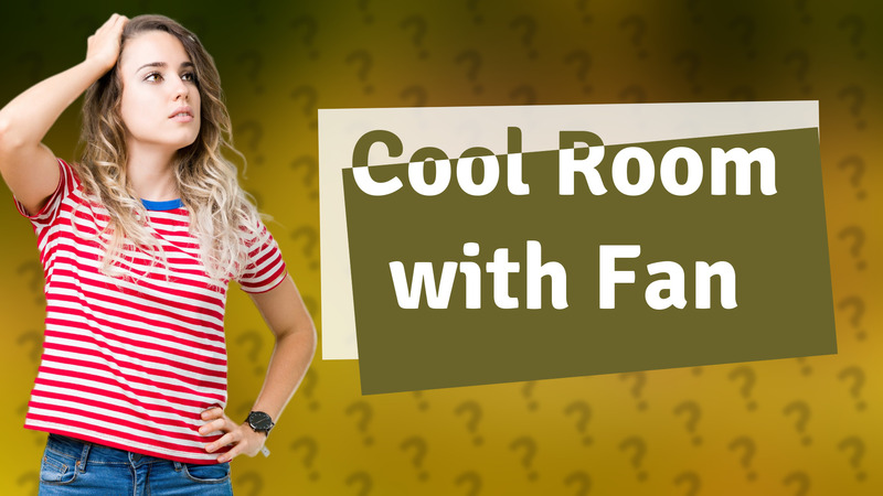 Cool Room with Fan