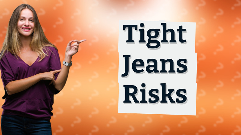Tight Jeans Risks