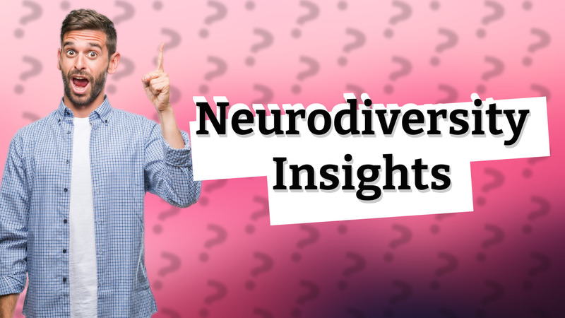 Neurodiversity Insights