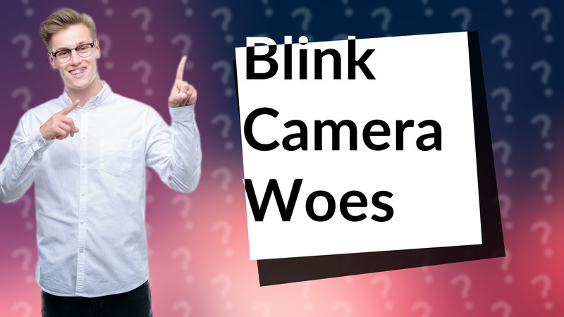 Blink Camera Woes