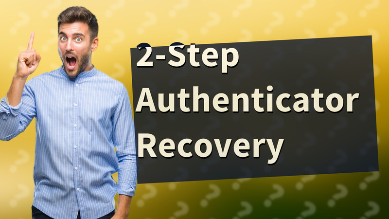 2-Step Authenticator Recovery