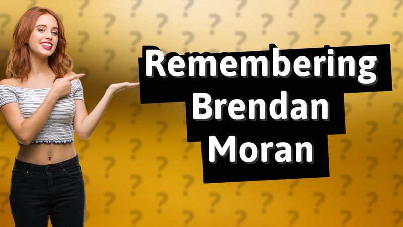 Remembering Brendan Moran