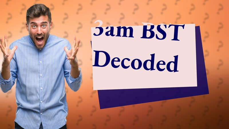 3am BST Decoded