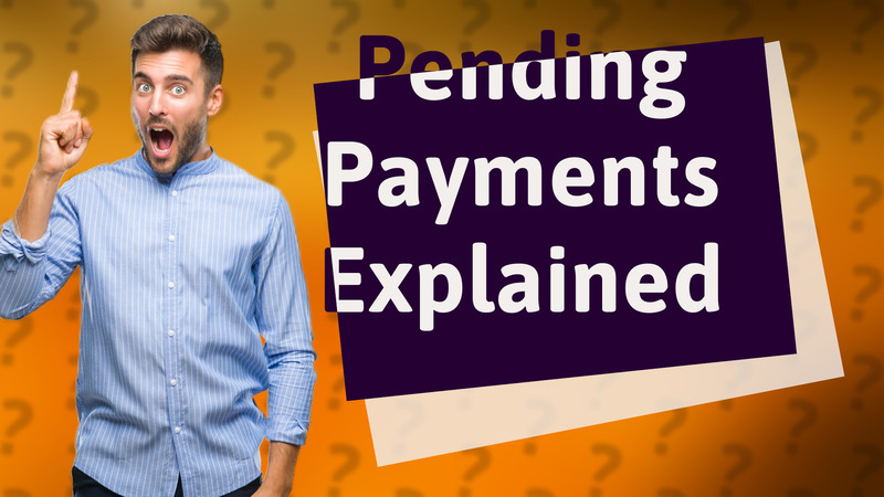 Pending Payments Explained