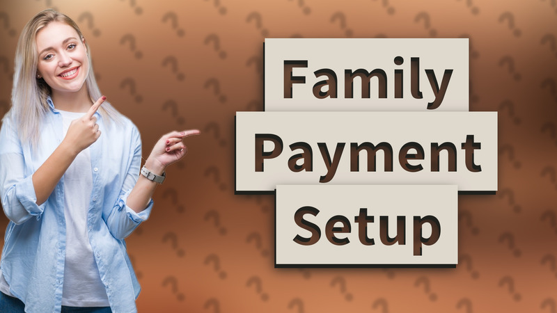 Family Payment Setup