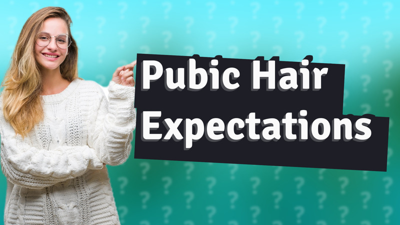 Pubic Hair Expectations