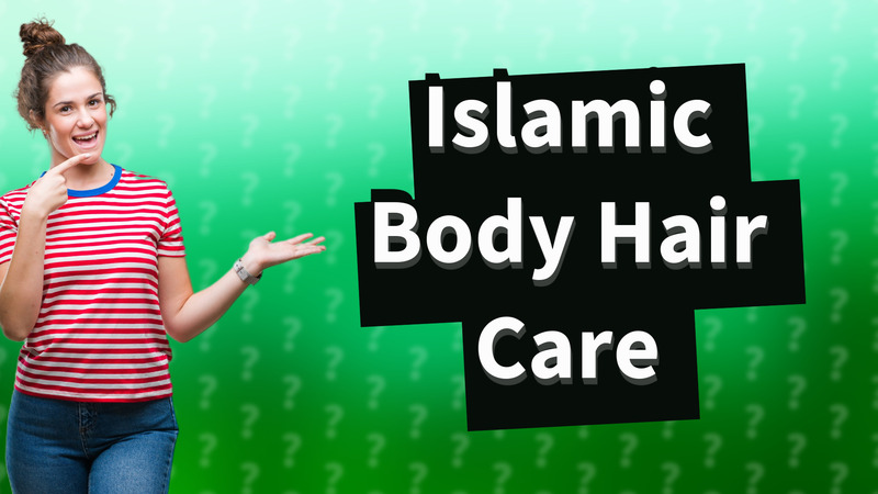 Islamic Body Hair Care