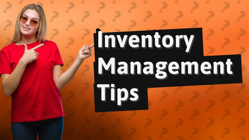 Inventory Management Tips