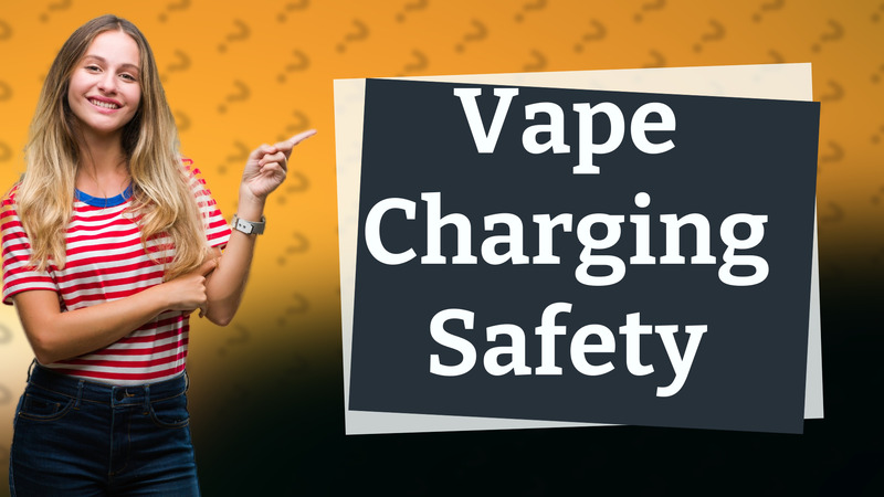 Vape Charging Safety