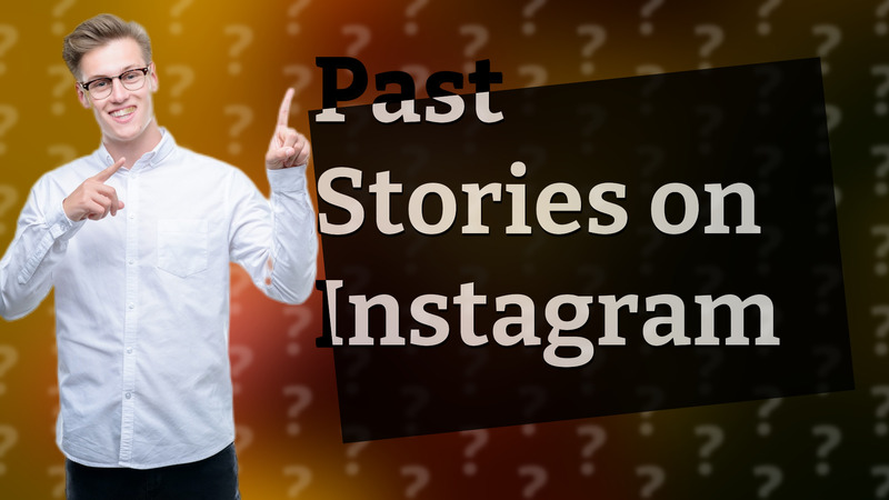 Past Stories on Instagram
