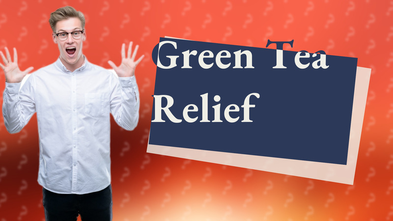 Green Tea Relief