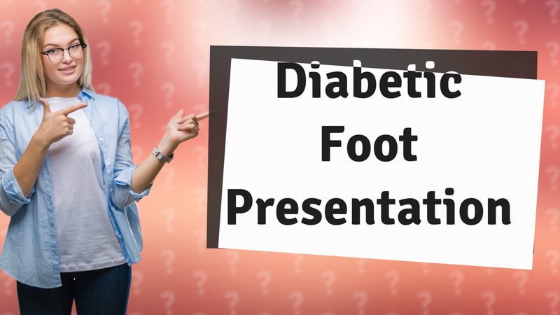Diabetic Foot Presentation