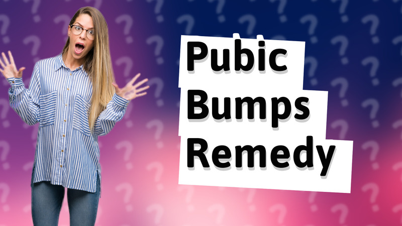 Pubic Bumps Remedy