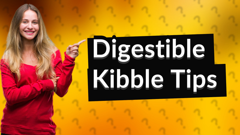Digestible Kibble Tips