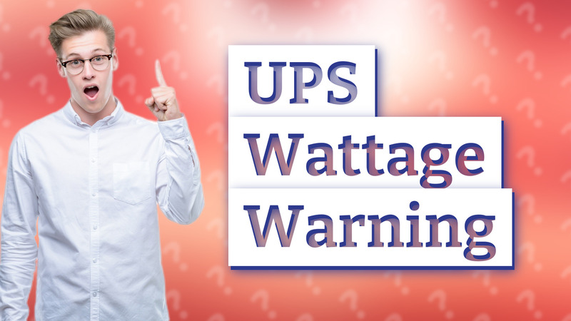 UPS Wattage Warning