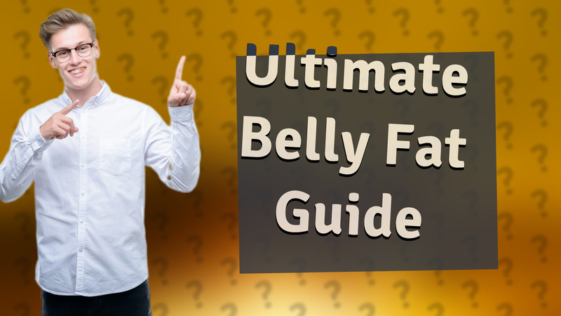 Ultimate Belly Fat Guide