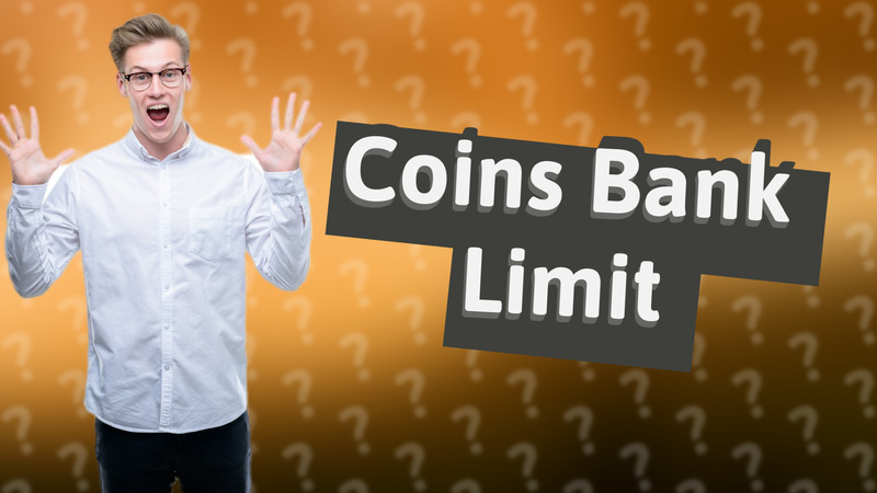 Coins Bank Limit