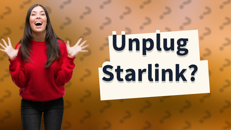 Unplug Starlink?