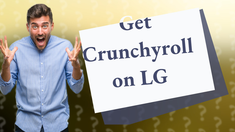 Get Crunchyroll on LG