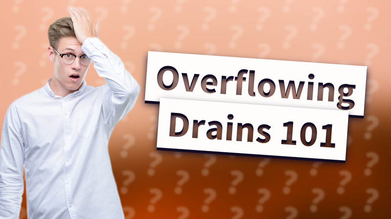 Overflowing Drains 101